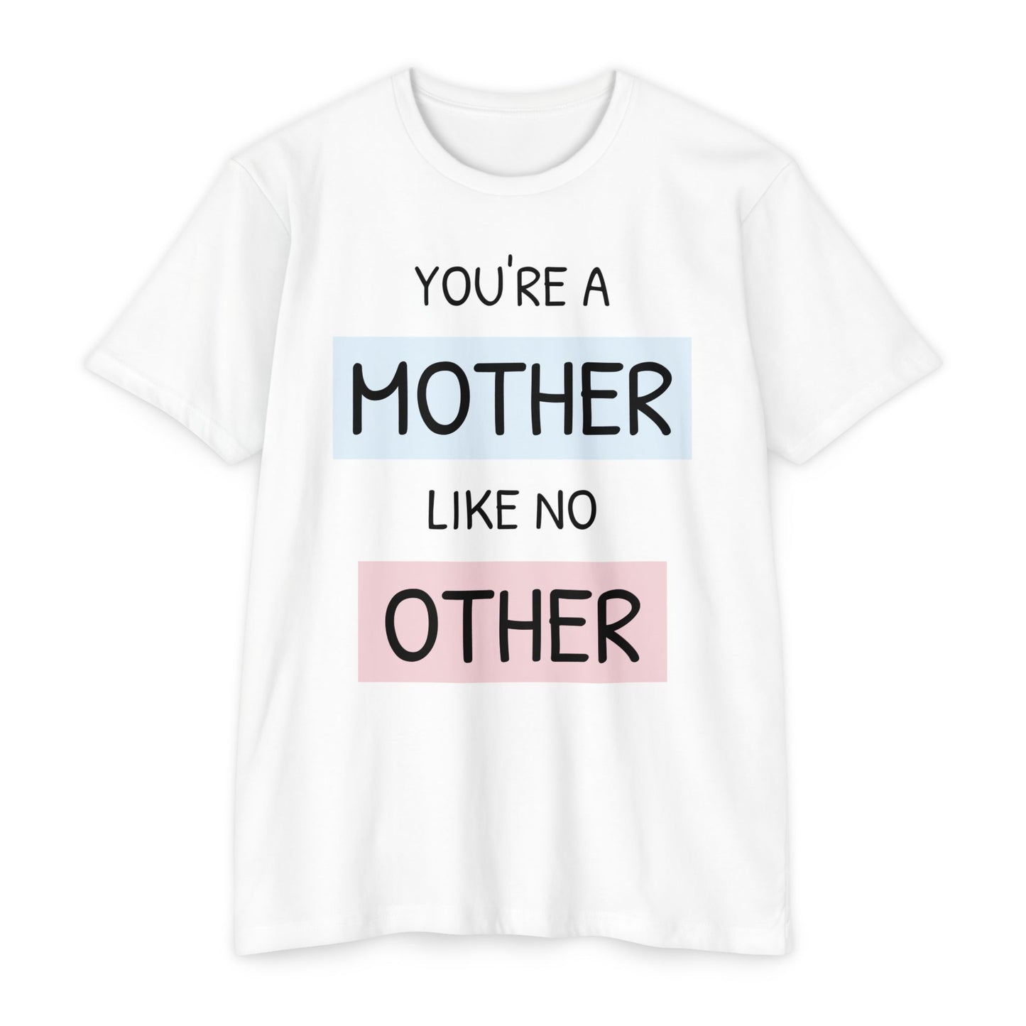 Mother Like No Other T-Shirt — Mother's Day Gift Tee